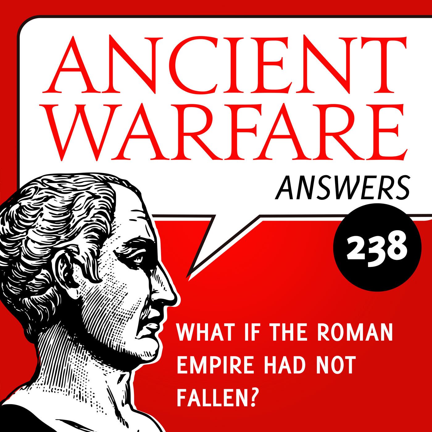 ancient-warfare-answers-238-what-if-the-roman-empire-had-not-fallen