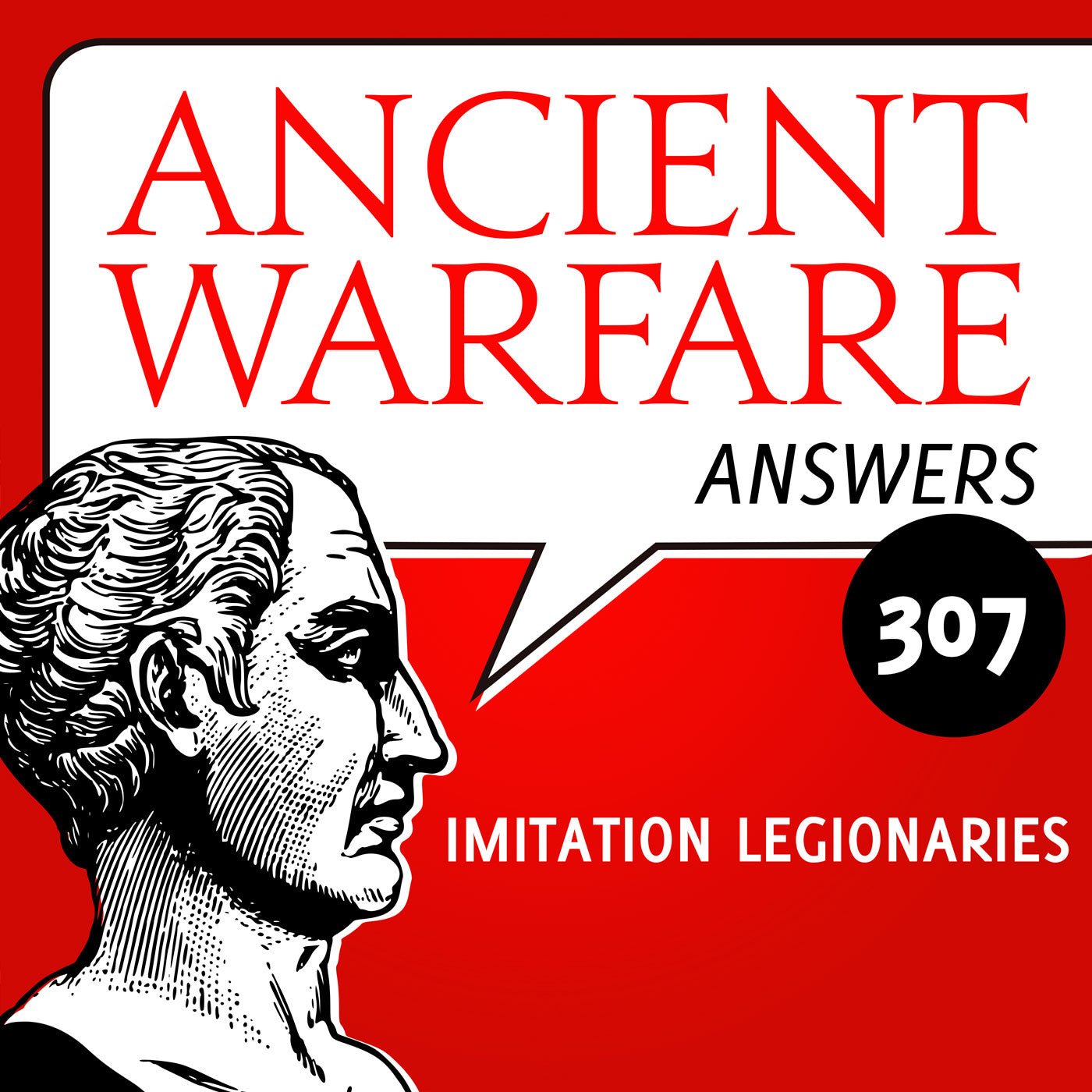 Ancient Warfare Answers (307):  Imitation legionaries