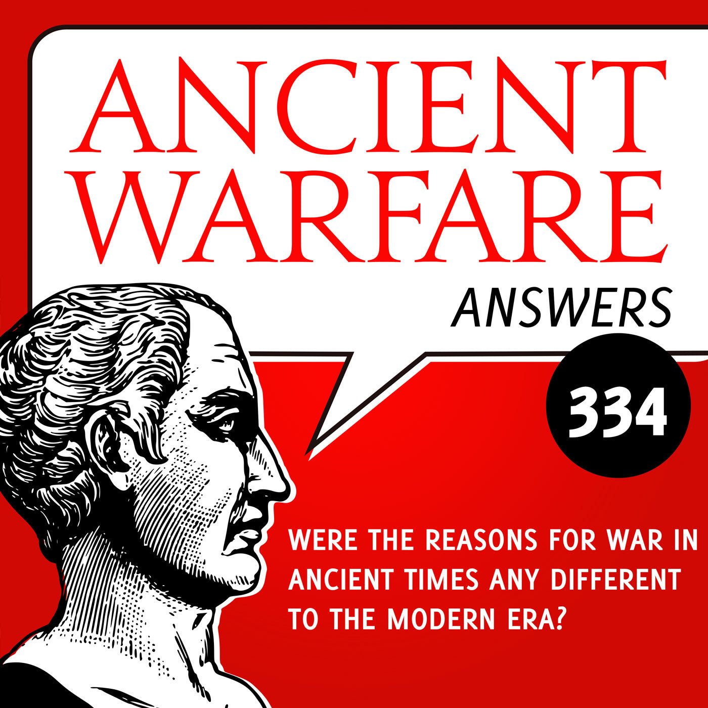 Ancient Warfare Answers (334): Were the reasons for war in ancient times any different to the modern era?