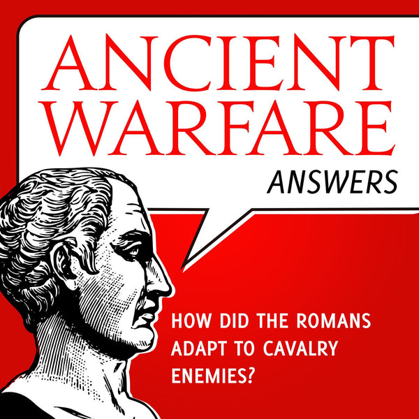 Ancient Warfare Answers episode 14: what to do about cavalry armies? - Karwansaray Publishers