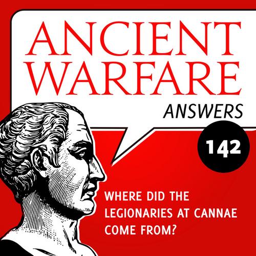 Ancient Warfare Answers episode (142): The legionaries at Cannae - Karwansaray Publishers