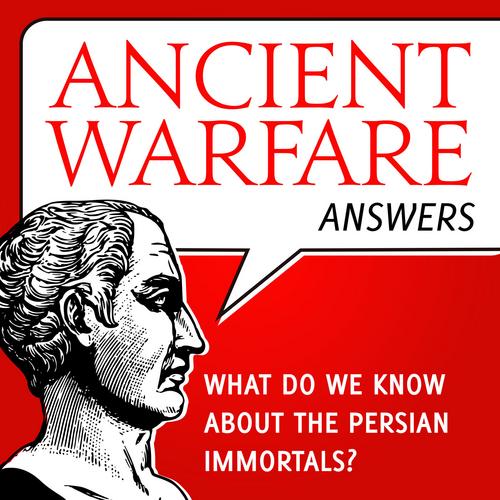 Ancient Warfare Answers episode 17: The Persian Immortals - Karwansaray Publishers