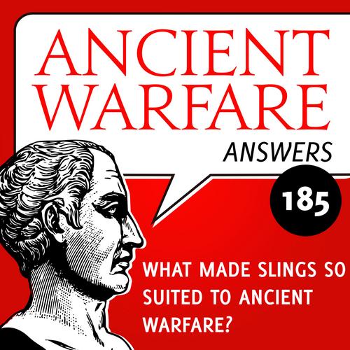 Ancient Warfare Answers episode (185): What made slings so suited to ancient warfare? - Karwansaray Publishers