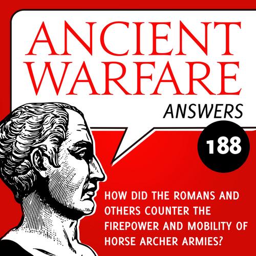 Ancient Warfare Answers episode (188): How did the Romans deal with horse archer armies? - Karwansaray Publishers