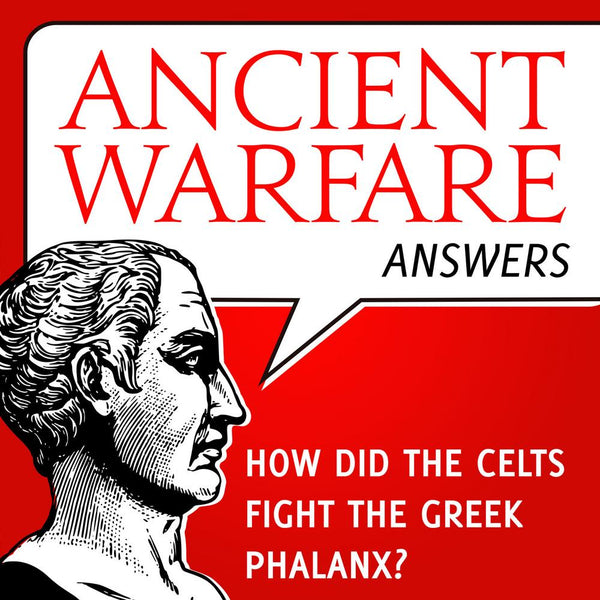 Ancient Warfare Answers episode 19 (125): Celts fighting the phalanx - Karwansaray Publishers